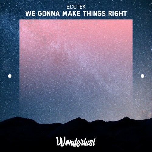 We Gonna Make Things Right