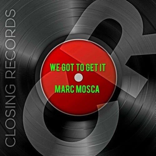 Marc Mosca-We Got to Get It