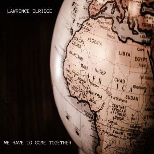 Lawrence Olridge-WE HAVE TO COME TOGETHER