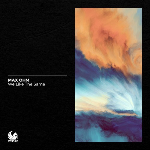 Max Ohm-We Like the Same