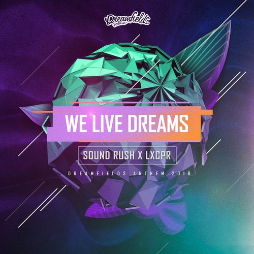 Sound Rush, LXCPR-We Live Dreams (Dreamfields Anthem 2018)