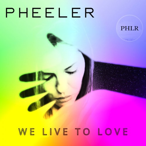 Pheeler-We Live To Love