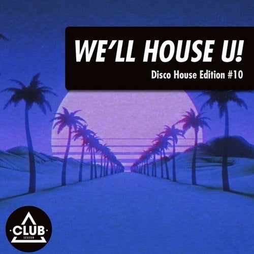 Various Artists-We'll House U!: Disco House Edition, Vol. 10