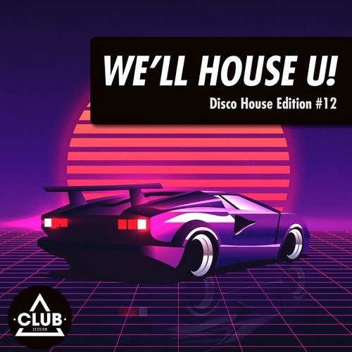 We'll House U!: Disco House Edition, Vol. 12
