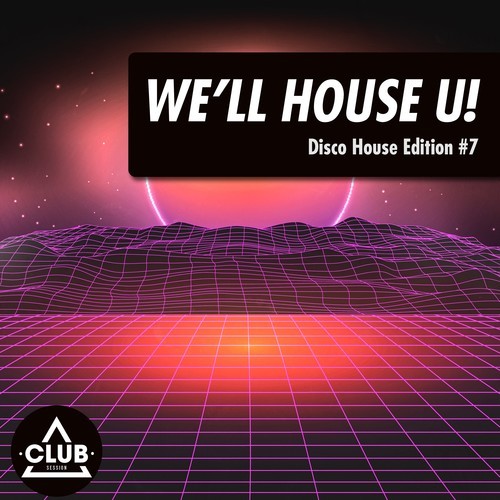 Various Artists-We'll House U!: Disco House Edition, Vol. 7