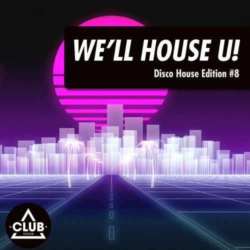 Various Artists-We'll House U!: Disco House Edition, Vol. 8
