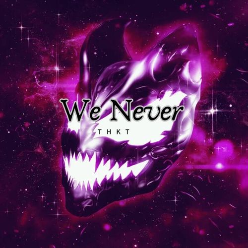 We Never