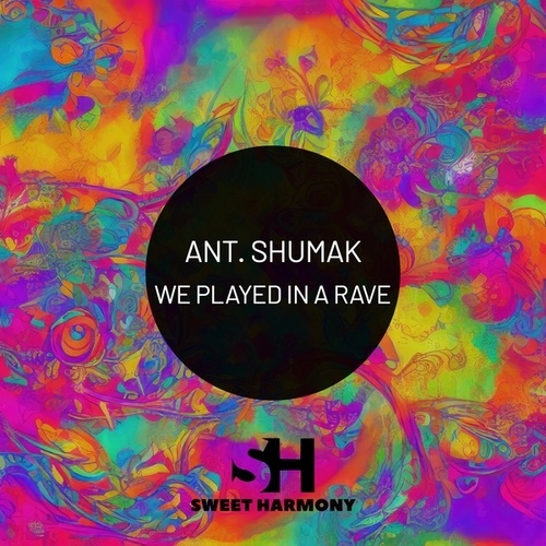 Ant. Shumak-We Played in a Rave