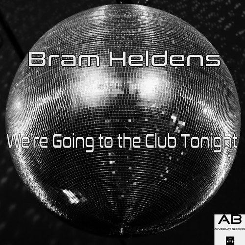 Bram Heldens-We're Going to the Club Tonight
