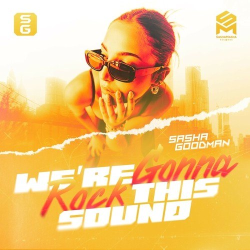Sasha Goodman-We're Gonna Rock This Sound