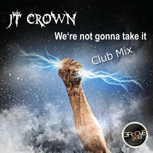 JT Crown-We're Not Gonna Take It (Club Mix)