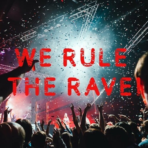 We Rule the Rave!