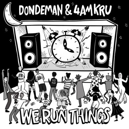 4am Kru, Dondeman-We Run Things
