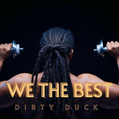 Dirty Duck-We the Best
