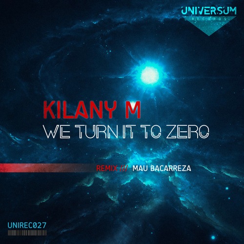 Kilany M, Mau Bacarreza-We Turn It to Zero