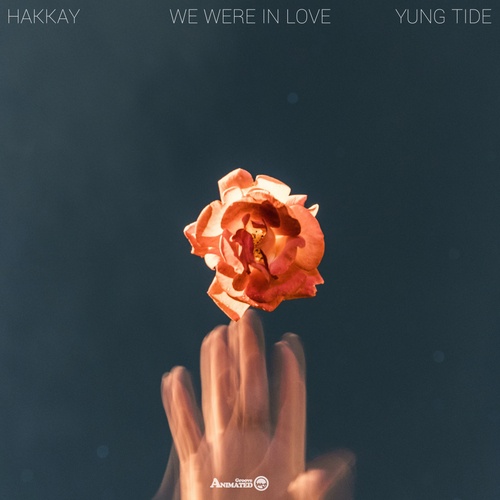 Hakkay, Yung Tide-We Were In Love (feat. Yung Tide)
