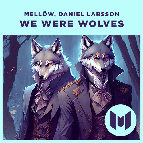 Daniel Larsson, Mellow-We Were Wolves