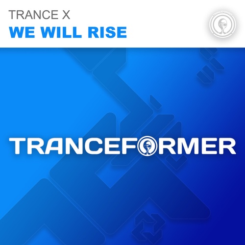 Trance X-We Will Rise