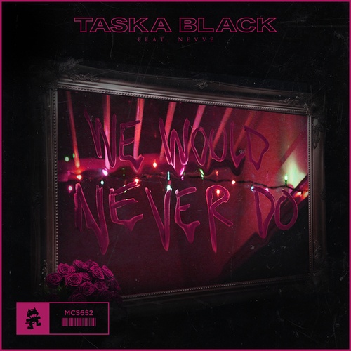 Nevve, Taska Black-We Would Never Do