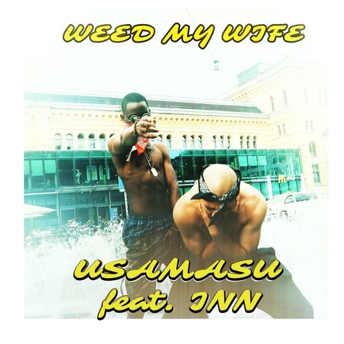 UsaMasu, Inn-Weed My Wife