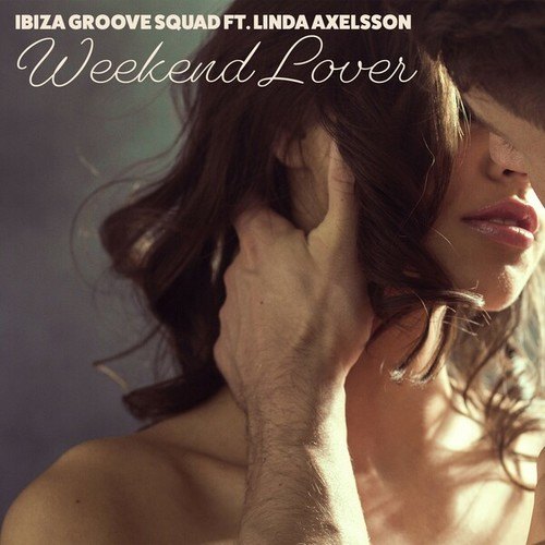 Ibiza Groove Squad, Linda Axelsson-Weekend Lover