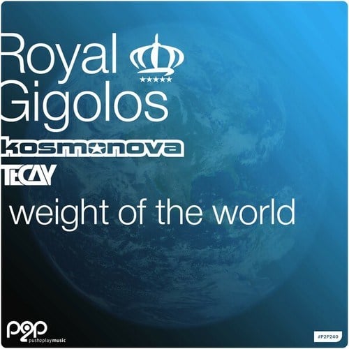 Royal Gigolos, Kosmonova, TeCay-Weight of the World