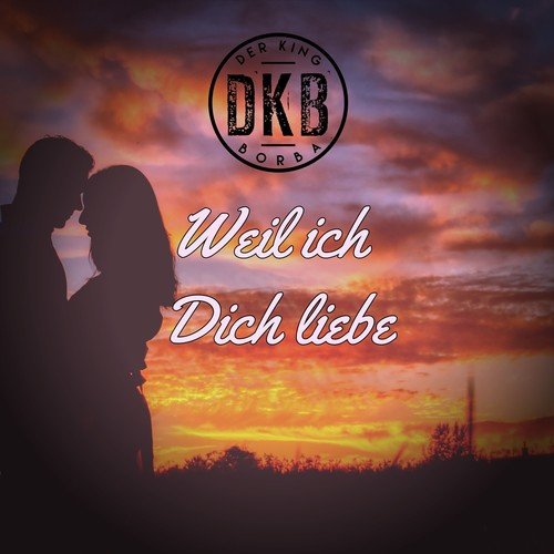 Der King Borba-Weil ich Dich liebe (Radio Edit)