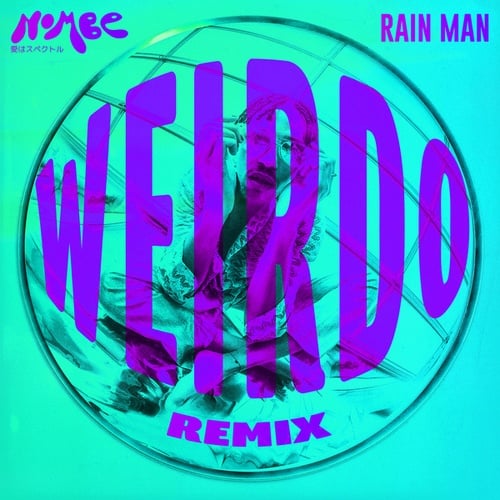 NoMBe, Rain Man-Weirdo
