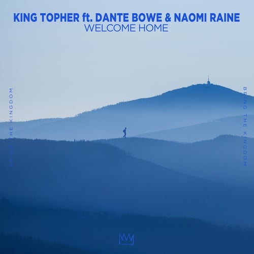 King Topher, Dante Bowe, Naomi Raine-Welcome Home