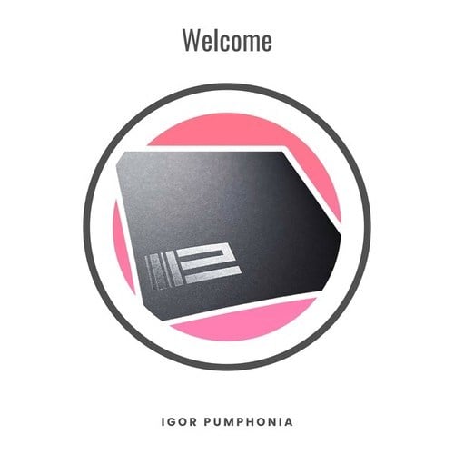 Igor Pumphonia-Welcome