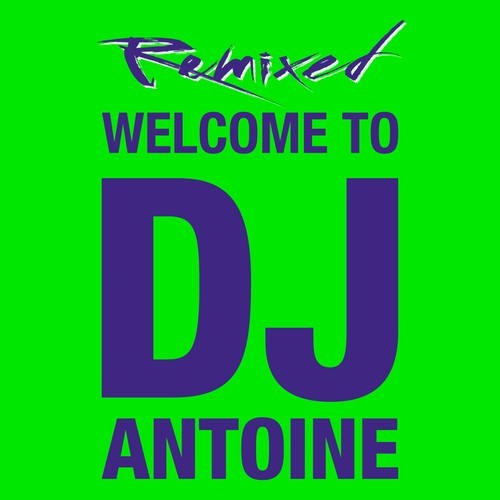 Welcome to DJ Antoine - Remixed