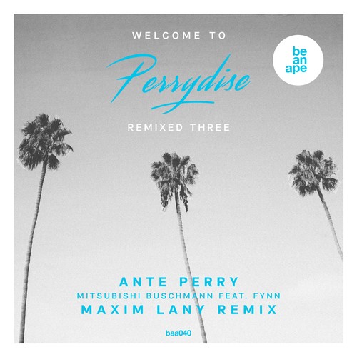 Ante Perry, Fynn, Maxim Lany-Welcome to Perrydise Remixed Three (Maxim Lany Remix)
