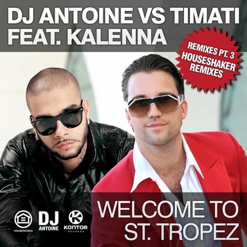 dj antoine, Timati, Kalenna, Houseshaker-Welcome to St. Tropez (Remixes, Pt. 2)