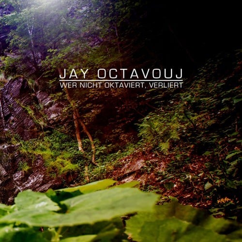 Jay Octavouj-Wer nicht oktaviert, verliert