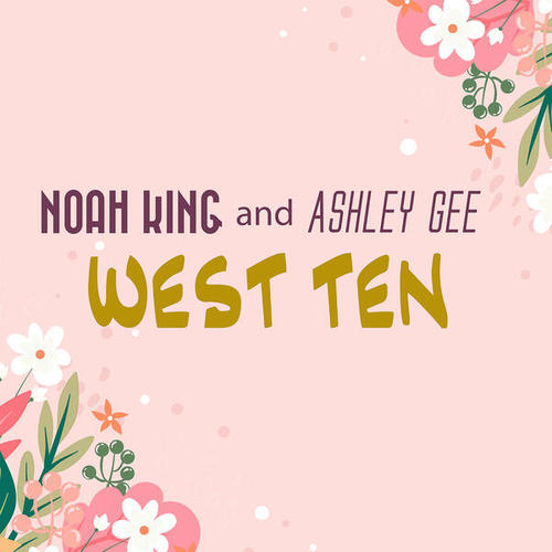 Noah King, Ashley Gee-West Ten