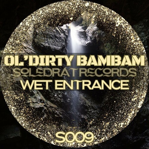 Ol'dirty Bambam-Wet Entrance (Original Mix)