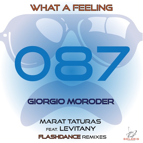 Giorgio Moroder, Marat Taturas, Levitany-What a Feeling (Marat Taturas and Levitany - Flashdance Mix)