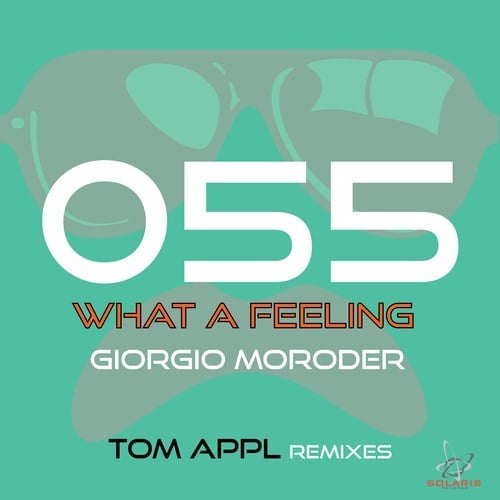 Giorgio Moroder, Tom Appl-What a Feeling (Tom Appl Remixes)