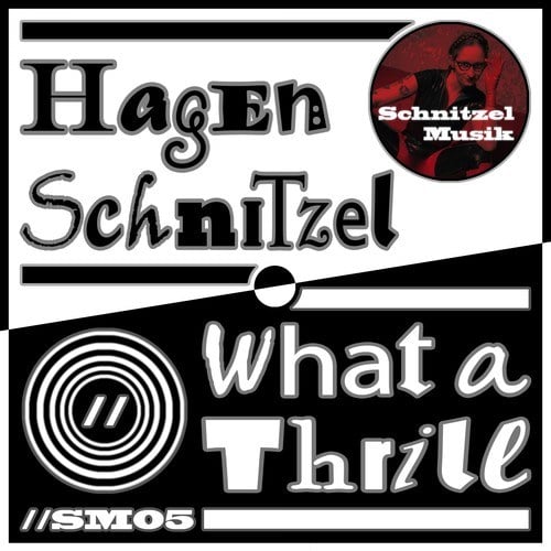 Hagen Schnitzel-What a Thrill (Sm05)