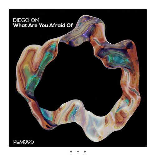 Diego OM-What Are You Afraid Of?