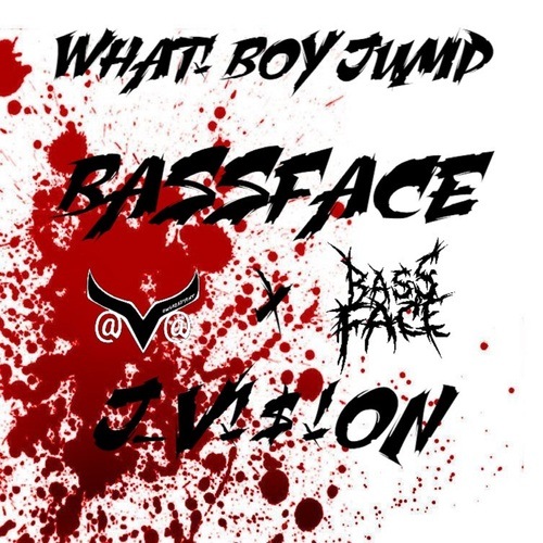 BASSFACE, J_V!$!0N-What! Boy Jump ViP