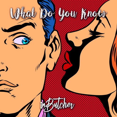 ImButcher-What Do You Know