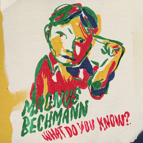 Magnus Bechmann-What Do You Know