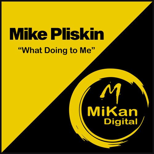 Mike Pliskin-What Doing to Me