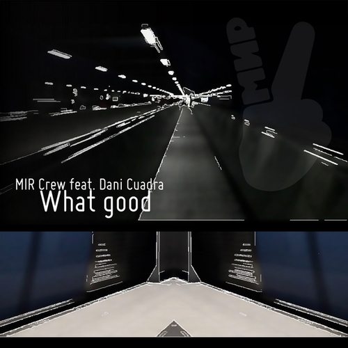 MIR Crew, Dani Cuadra-What Good