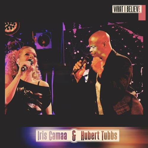 Iris Camaa, Hubert Tubbs-What I Believe