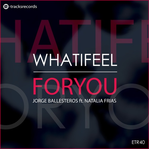 Jorge Ballesteros, Natalia Frias-What I Feel for You