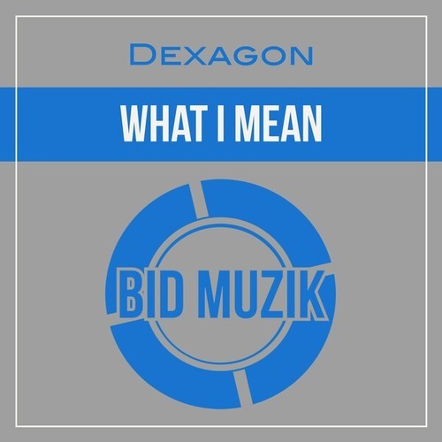 Dexagon-What I Mean