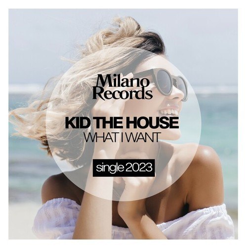 Kid The House-What I Want
