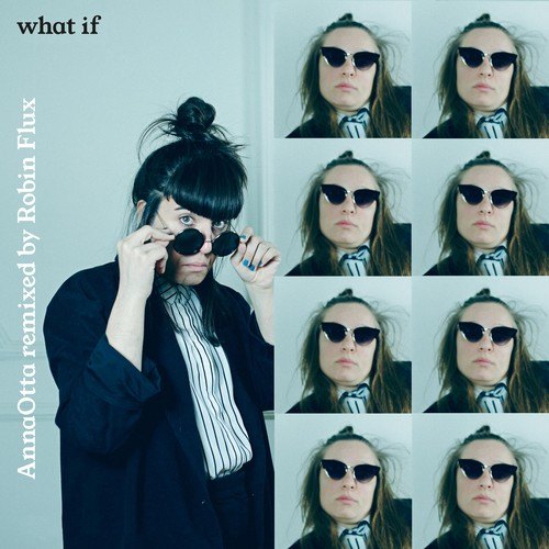 AnnaOtta, Robin Flux-What If (Remixed by Robin Flux)